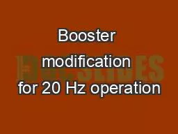 Booster modification for 20 Hz operation