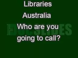 Libraries Australia  Who are you going to call?