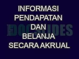 INFORMASI PENDAPATAN DAN BELANJA SECARA AKRUAL