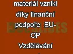 Tento Digitální učební materiál vznikl díky finanční podpoře  EU- OP Vzdělávání