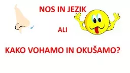 PPT-NOS IN JEZIK ALI KAKO VOHAMO IN OKUŠAMO?