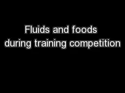 Fluids and foods during training competition