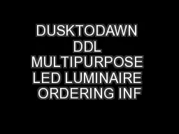 DUSKTODAWN DDL MULTIPURPOSE LED LUMINAIRE ORDERING INF
