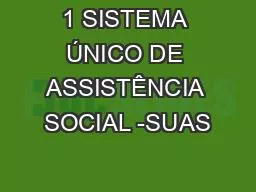 1 SISTEMA ÚNICO DE ASSISTÊNCIA SOCIAL -SUAS