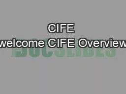 CIFE welcome CIFE Overview