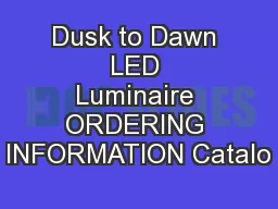 Dusk to Dawn LED Luminaire ORDERING INFORMATION Catalo