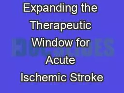 Expanding the Therapeutic Window for Acute Ischemic Stroke