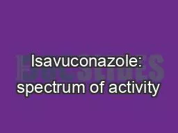 Isavuconazole: spectrum of activity