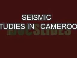 PPT-SEISMIC STUDIES IN CAMEROON