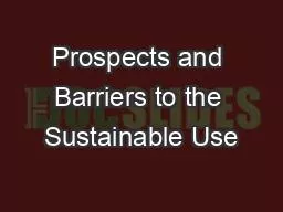 Prospects and Barriers to the Sustainable Use