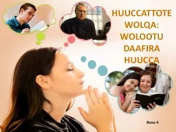 HUUCCATTOTE WOLQA: WOLOOTU DAAFIRA HUUCCA