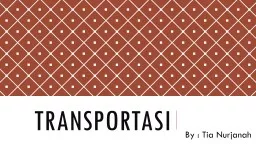 PPT-TRANSPORTASI By : Tia Nurjanah