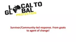 Survivor/Community-led response. From goats to agent of change!
