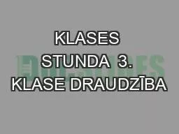 KLASES STUNDA  3. KLASE DRAUDZĪBA