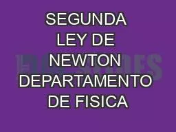 SEGUNDA LEY DE NEWTON DEPARTAMENTO DE FISICA