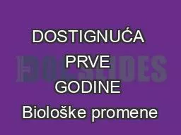 PPT-DOSTIGNUĆA PRVE GODINE Biološke promene