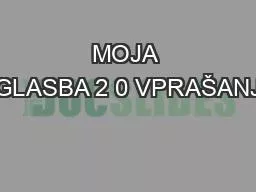 PPT-MOJA GLASBA 2 0 VPRAŠANJ