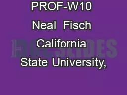 PPT-PROF-W10 Neal Fisch California State University,