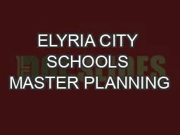 PPT-ELYRIA CITY SCHOOLS MASTER PLANNING