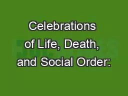 Celebrations of Life, Death, and Social Order: