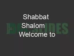 Shabbat Shalom    Welcome to