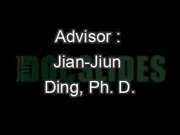 Advisor : Jian-Jiun Ding, Ph. D.