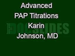 Advanced PAP Titrations Karin Johnson, MD