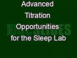 Advanced Titration Opportunities for the Sleep Lab