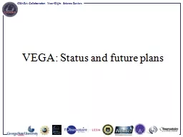 VEGA:  Status  and future plans