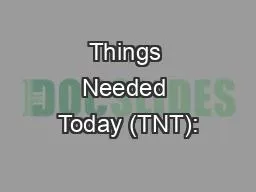 Things Needed Today (TNT):