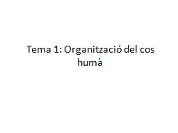 Tema 1: Organitzaci  del cos hum