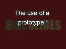 The use of a prototype “