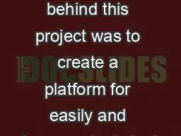 Motivation: The idea behind this project was to create a platform for easily and inexpensively