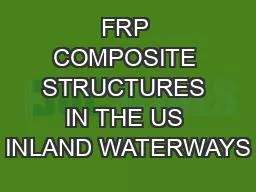 FRP COMPOSITE STRUCTURES IN THE US INLAND WATERWAYS