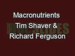 Macronutrients Tim Shaver & Richard Ferguson