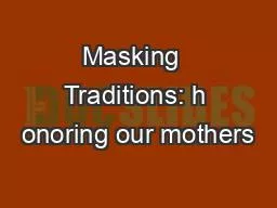 Masking  Traditions: h onoring our mothers