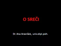 O SREČI Dr. Ana Arzenšek, univ.dipl.psih.