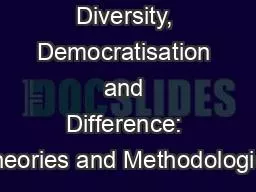 Diversity, Democratisation and Difference: Theories and Methodologies