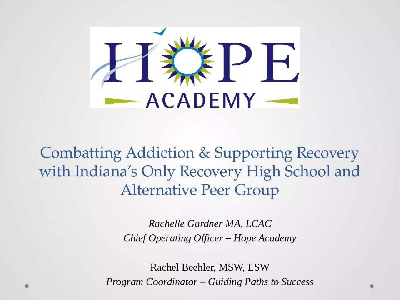 PPT-Combatting Addiction & Supporting Recovery with Indiana s Only Recovery High School and