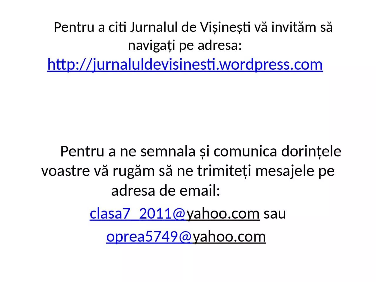 PPT-Pentru a citi Jurnalul de Vi ine ti v invit m s naviga i pe adresa: http://jurnaluldevisinesti.wordpress.com