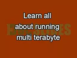 Learn all about running multi terabyte
