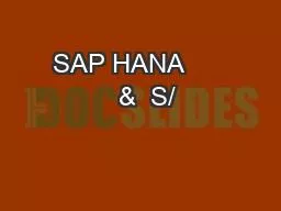 SAP HANA        &  S/