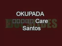 OKUPADA 					 Care  Santos