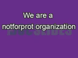 We are a notforprot organization
