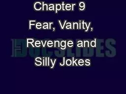 Chapter 9  Fear, Vanity, Revenge and Silly Jokes