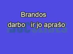 Brandos   darbo   ir jo aprašo