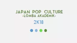 PPT-JAPAN POP CULTURE -LOMBA AKADEMIK-