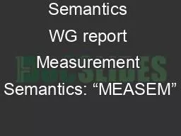 Semantics WG report Measurement Semantics: “MEASEM”