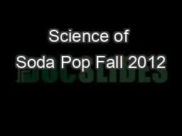 Science of Soda Pop Fall 2012