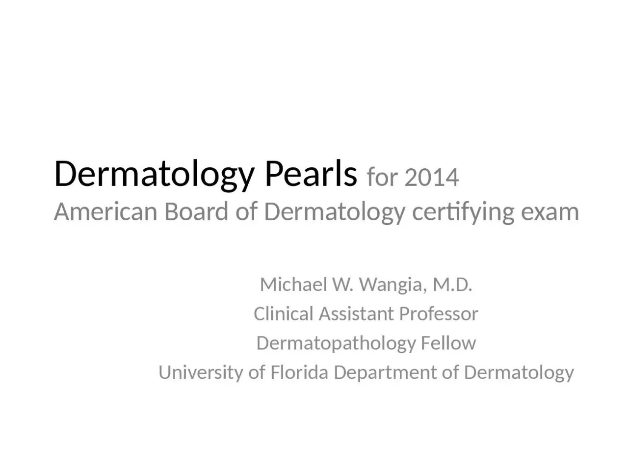 PPT-Dermatology Pearls for 2014 American Board of Dermatology certifying exam